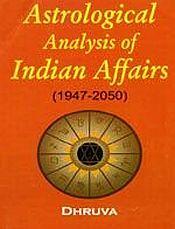 Astroligical Analysis of Indian Affairs (1947-2050) / Dhruva 