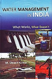 Water Management in India: What Works, What Doesn't / Kumar, M. Dinesh 