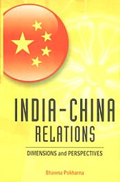 India-China Relations: Dimensions and Perspectives / Pokharna, Bhawna 