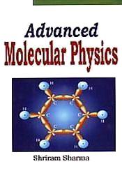Advanced Molecular Physics / Sharma, Shriram 