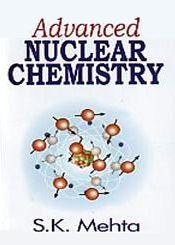 Advanced Nuclear Chemistry / Mehta, S.K. 