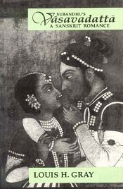 Vasavadatta of Subandhu: A Sanskrit Romance / Gray, Louis H. (Tr.)