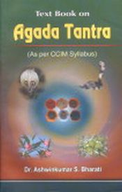 A Text Book on Agada Tantra (As per CCIM Syllabus, New Delhi) / Bharati, Ashwinkumar S. (Dr.)