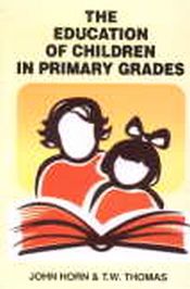 The Education of Children in Primary Grades / Horn, John & Thomas, T.W. 