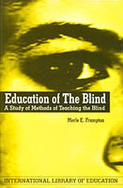 Educatoin of the Blind: A Study of Methods of Teaching the Blind / Frampton, M.E. 