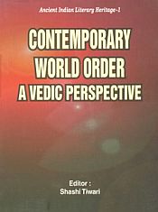 Contemporary World Order: A Vedic Perspective / Tiwari, Shashi (Ed.)