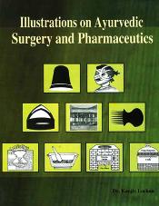 Illustrations on Ayurvedic Surgery and Pharmaceutics / Lochan, Kanjiv (Dr.)