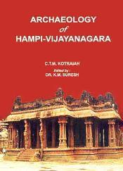 Archaeology of Hampi-Vijayanagara / Kotraiah, C.T.M. & Suresh, K.M. 