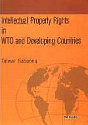Intellectual Property Rights in WTO and Developing Countries / Sabanna, Talwar 