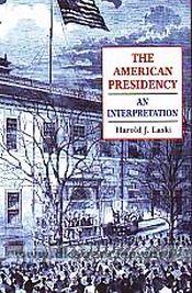 The American Presidency: An Interpretation / Lasaki, H.J. 