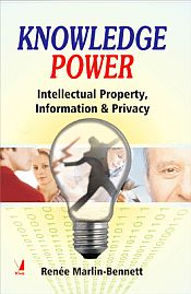 Knowledge Power: Intellectual Property, Information, and Privacy / Marlin-Bennett, Renee 
