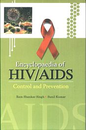 Encyclopaedia of HIV/AIDS: Control and Prevention; 5 Volumes / Singh, Ram Shankar & Kumar, Sunil 