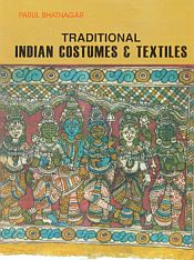 Traditional Indian Costumes and Textiles / Bhatnagar, P. 