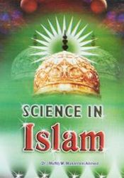 Science in Islam / Ahmed, M. Mukarram (Mufti) (Ed.)