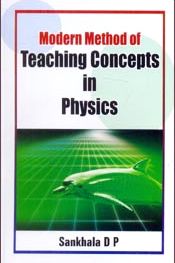 Modern Method of Teaching Concepts in Physics / Sankhala, D.P. 