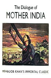The Dialogue of Mother India: Mehboob Khan's Immortal Classic / Mirza, Vajahat & Raza, S. Ali 