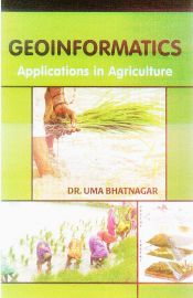 Geoinformatics Applications in Agriculture / Bhatnagar, Uma 