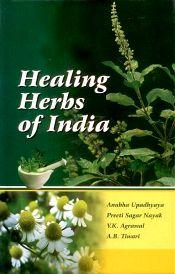 Healing Herbs of India / Upadhyaya, Anubha; Nayak, Preeti Sagar; Agrawal, V.K. & Tiwari, A.B. 