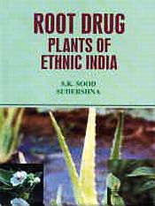 Root Drug Plants of Ethnic India / Sood, S.K. & Sudershna 