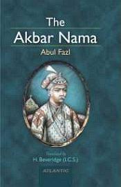 The Akbar Nama of Abul-Fazl; 3 Volumes (Translated from the Persian) / Beveridge, H. (Tr.)