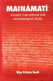 Mainamati: Sanskrit Inscriptional and Archeological Study / Banik, Bijoy Krishna 