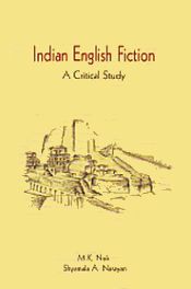Indian English Fiction: A Critical Study / Naik, M.K. & Narayan, Shyamala A. 