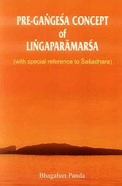 Pre-Gangesa Concept of Lingaparamarsa: With Special Reference to Sasadhara / Panda, Bhagaban 