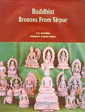 Buddhist Bronzes From Sirpur / Sharma, A.K. & Singh, Prabhat Kumar 