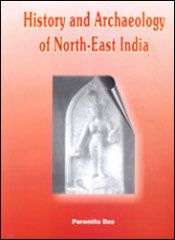 History and Archaeology of North-East India / Das, Paromita 