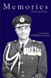 Memories: Sweet and Sour / Mehra, O.P. (Air Chief Marshal)