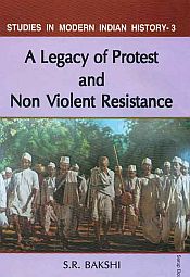 A Legacy of Protest and Non-Voilent Resistance / Bakshi, S.R. 