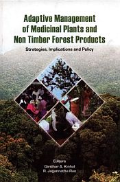 Adaptive Management of Medicinal Plants and Non Timber Forest Products: Strategies, Implications and Policy / Kinhal, G.A. & R. Jagannatha Rao (Eds.)
