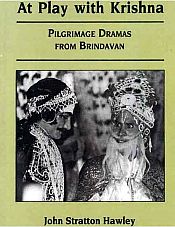 At Play with Krishna: Pilgrimage Dramas from Brindavan / Hawley, John Stratton 