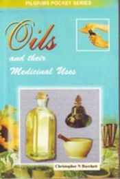 Oils and Their Medicinal Uses / Burchett, Christopher N. 