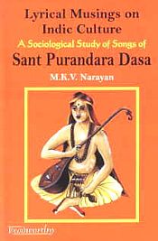 Lyrical Musings on Indic Culture: A Sociological Study of Songs of Sant Purandana Dasa / Narayan, M.K.V. 