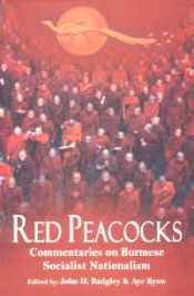 Red Peacocks Commentaries on Burmese Socialist Nationalism / Badgley, John H. & Kyaw, Aye 