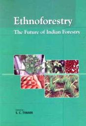 Ethnoforestry: The Future of Indian Forestry / Tiwari, S.C. (Ed.)