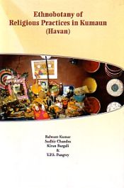 Ethnobotany of Religious Practices Kumaun: Hawan / Kumar, B.; Chandra, S.; Bargali, Kiran & Pangtey, Y.P.S. 