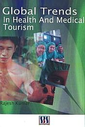 Global Trends in Health and Medical Tourism / Kumar, Rajesh 