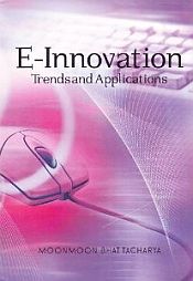 E-Innovation: Trendsand Applications / Bhattacharya, Moonmoon 