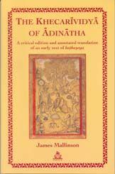 The Khecarividya of Adinatha: A Critical Edition and Annotated Translation of An Early Text of Hathayoga / Mallinson, James 