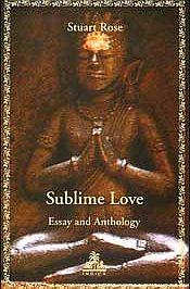 Sublime Love Essay and Anthology / Rose, Stuart 