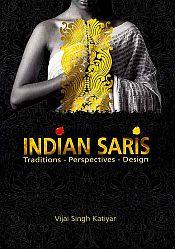 Indian Saris: Traditions, Perspectives, Design / Katiyar, Vijai Singh 