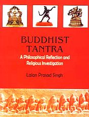 Buddhist Tantra: A Philosophical Reflection and Religious Investigation / Singh, Lalan Prasad 