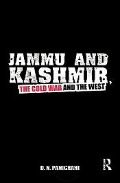 Jammu and Kashmir: The Cold War and the West / Panigrahi, D.N. 