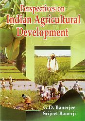 Perspectives on Indian Agricultural Development / Banerjee, G.D. & Benerji, Srijeet 