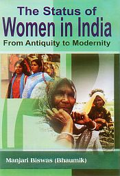 The Status of Women in India: From Antiquity of Modernity / Biswas Manjari (Bhaumik)