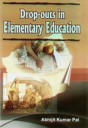 Drop-Outs in Elementary Education / Pal, Abhijit Kumar 