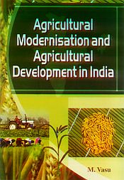 Agricultural Modernisation and Agrucultural Development in India / Vasu, M. 