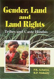 Gender, Land and Land Rights: Tribes and Caste Hindus / Acharya, P.K. & Mohanty, R.P. 